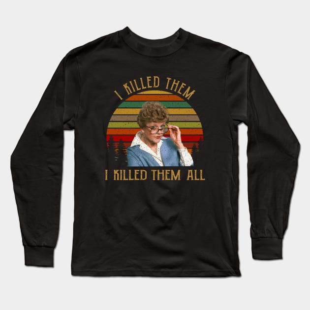 I Killed Them All Murder She Wrote Tee Jessica Fletcher Long Sleeve T-Shirt by Hoang Bich